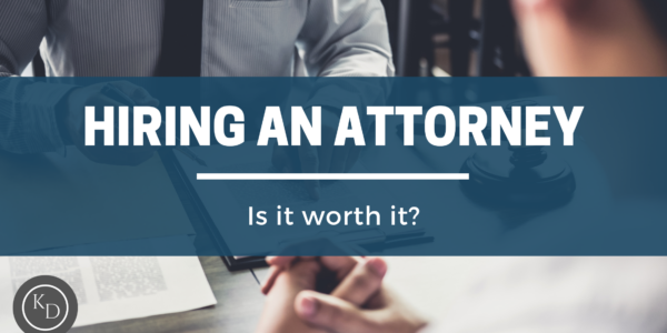 Hiring an attorney, is it worth it?